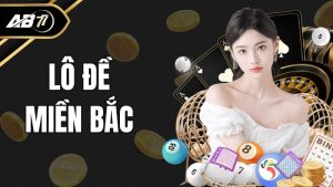 Lô đề miền Bắc AB 77 - Chơi liền tay, rinh ngay quà khủng