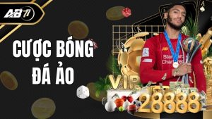 Cược bóng đá ảo - Cơ hội chiến thắng nhanh chóng với mức tiền khủng