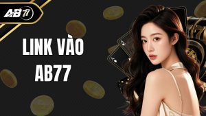 Link vào AB77 - Cách truy cập hiệu quả với độ bảo mật cao