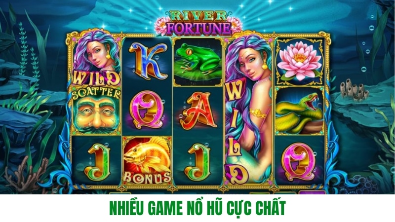 Nhiều game nổ hũ cực chất